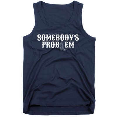 SomebodyS Problem Tank Top