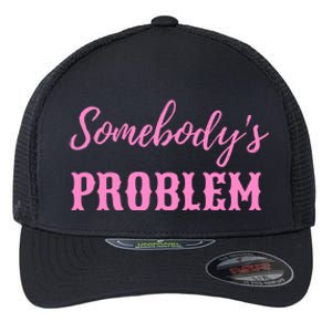 SomebodyS Problem Flexfit Unipanel Trucker Cap