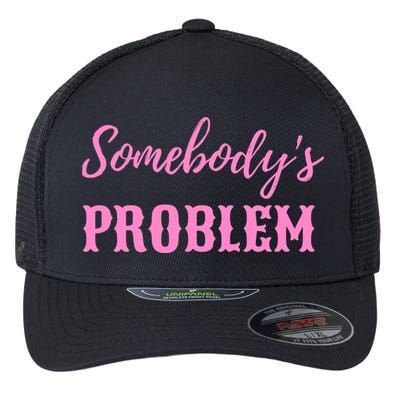 SomebodyS Problem Flexfit Unipanel Trucker Cap