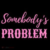 SomebodyS Problem Bag