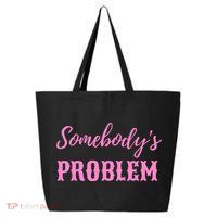 SomebodyS Problem 25L Jumbo Tote