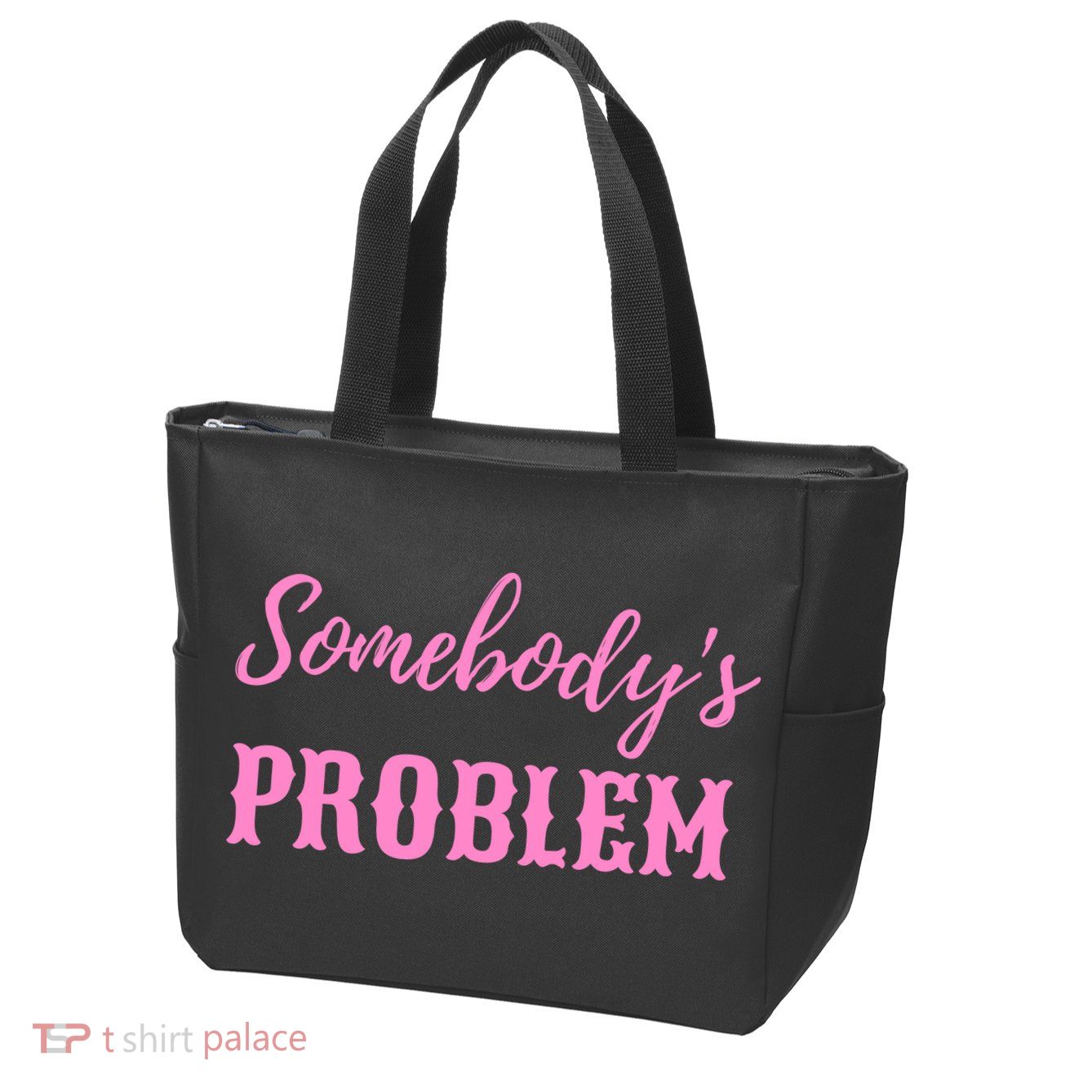 SomebodyS Problem Zip Tote Bag