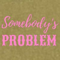 SomebodyS Problem Garment-Dyed Women's Muscle Tee