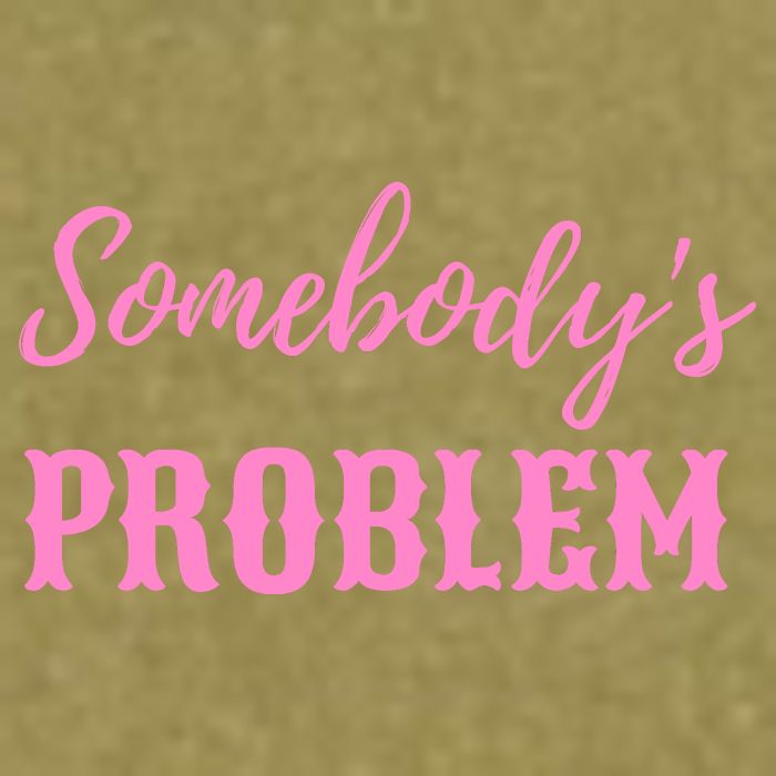 SomebodyS Problem Garment-Dyed Women's Muscle Tee