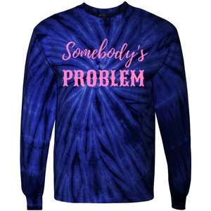 SomebodyS Problem Tie-Dye Long Sleeve Shirt