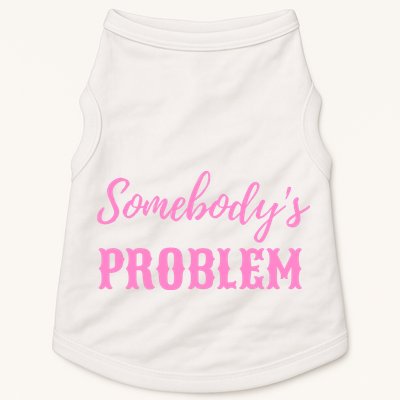SomebodyS Problem Doggie Tank