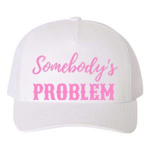 SomebodyS Problem Yupoong Adult 5-Panel Trucker Hat