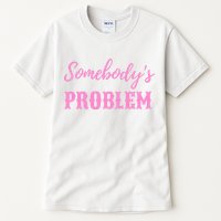 SomebodyS Problem Tall T-Shirt
