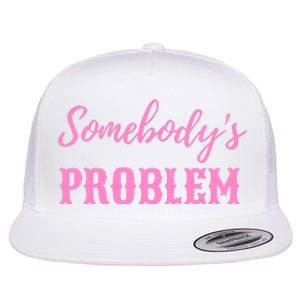 SomebodyS Problem Flat Bill Trucker Hat