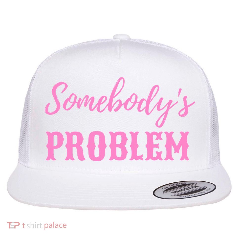 SomebodyS Problem Flatbill Hat