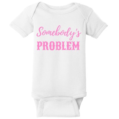 SomebodyS Problem Baby Bodysuit