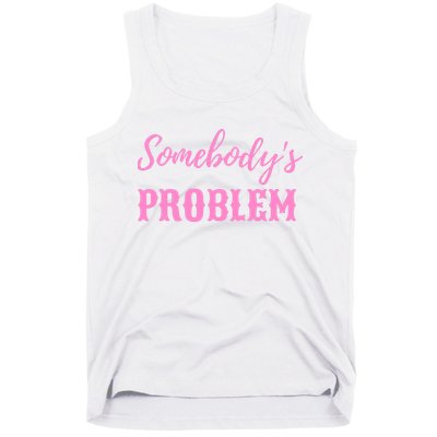 SomebodyS Problem Tank Top