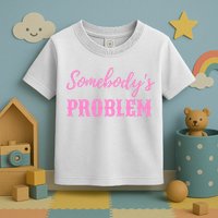 SomebodyS Problem Toddler T-Shirt