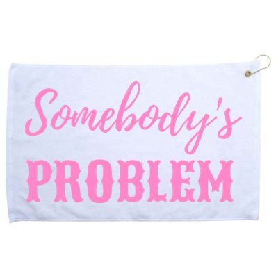 SomebodyS Problem Grommeted Golf Towel