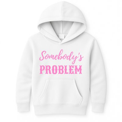 SomebodyS Problem Kids Hoodie