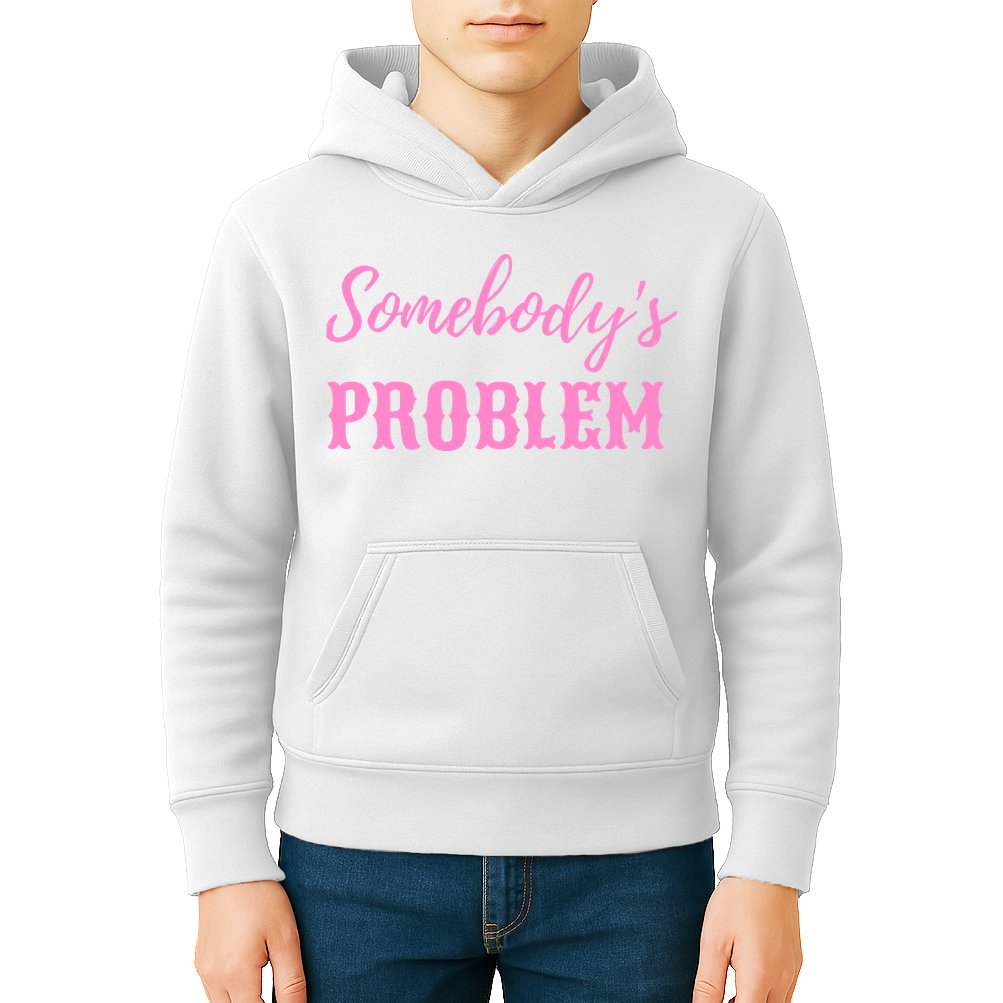 SomebodyS Problem Kids Hoodie