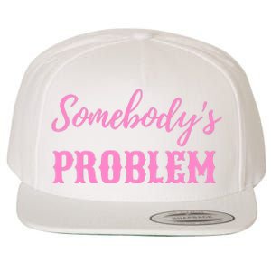 SomebodyS Problem Wool Snapback Cap