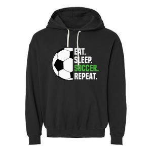 Soccer Player Soccer Lover Eat Sleep Soccer Repeat Garment-Dyed Fleece Hoodie