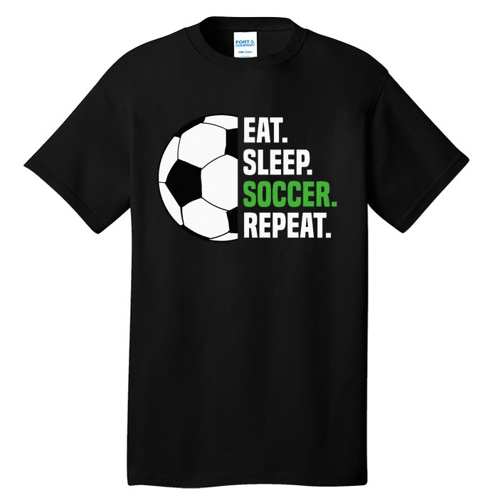 Soccer Player Soccer Lover Eat Sleep Soccer Repeat Tall T-Shirt