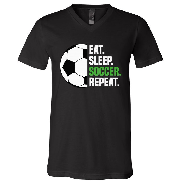 Soccer Player Soccer Lover Eat Sleep Soccer Repeat V-Neck T-Shirt