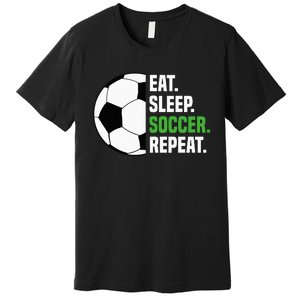 Soccer Player Soccer Lover Eat Sleep Soccer Repeat Premium T-Shirt