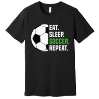 Soccer Player Soccer Lover Eat Sleep Soccer Repeat Premium T-Shirt