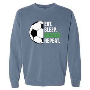 Soccer Player Soccer Lover Eat Sleep Soccer Repeat Garment-Dyed Sweatshirt