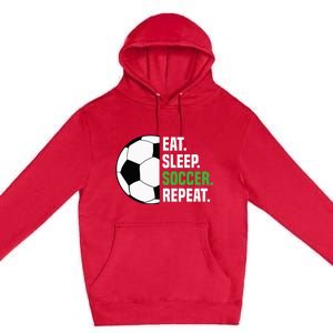 Soccer Player Soccer Lover Eat Sleep Soccer Repeat Premium Pullover Hoodie