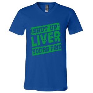 Saint Patrick Shut Up Liver You Are Fine Green Beer Ing Gift V-Neck T-Shirt