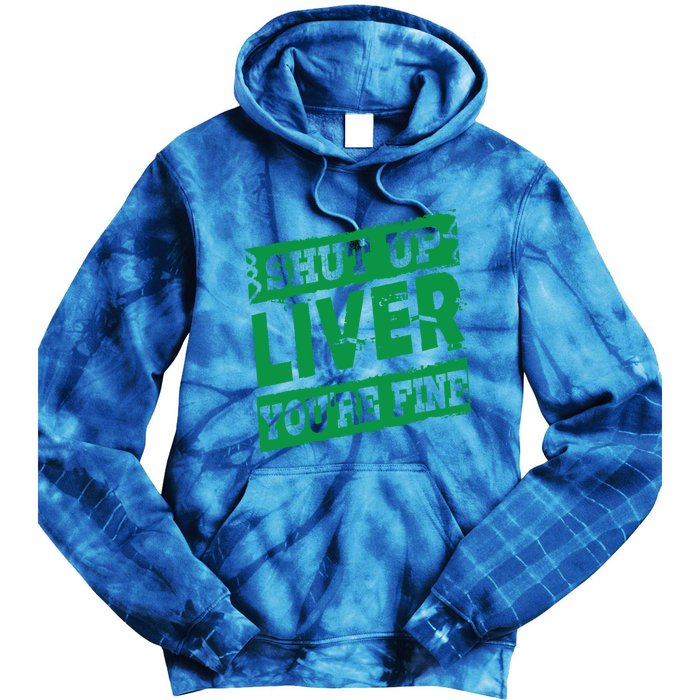 Saint Patrick Shut Up Liver You Are Fine Green Beer Ing Gift Tie Dye Hoodie