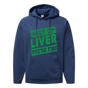 Saint Patrick Shut Up Liver You Are Fine Green Beer Ing Gift Performance Fleece Hoodie