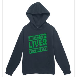 Saint Patrick Shut Up Liver You Are Fine Green Beer Ing Gift Urban Pullover Hoodie