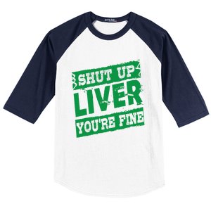 Saint Patrick Shut Up Liver You Are Fine Green Beer Ing Gift Baseball Sleeve Shirt