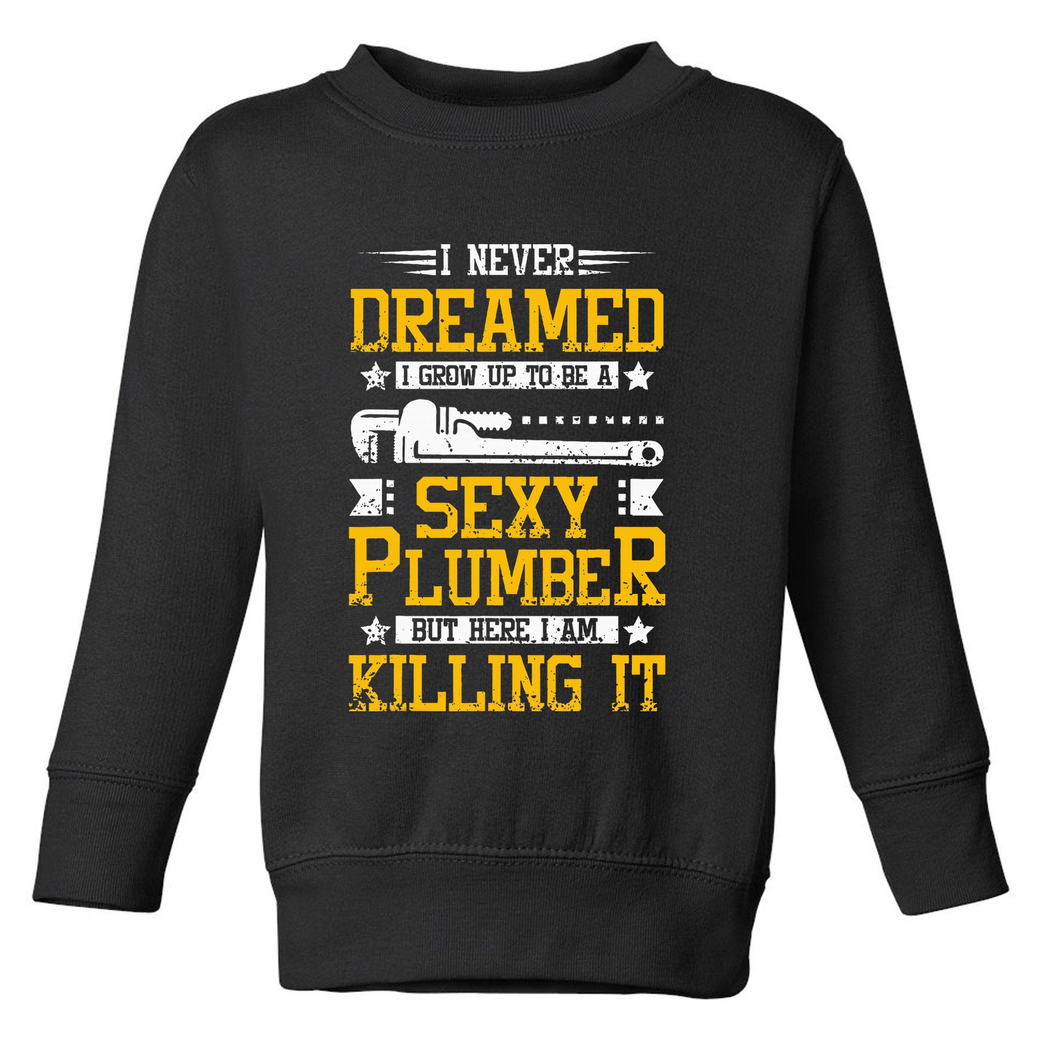Sexy Plumber Toddler Sweatshirt