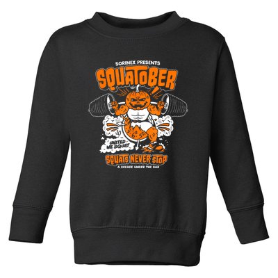 Sorinex Presents Squatober Squats Never Stop Toddler Sweatshirt