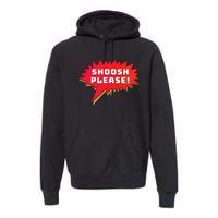 Shoosh Please! Premium Hoodie