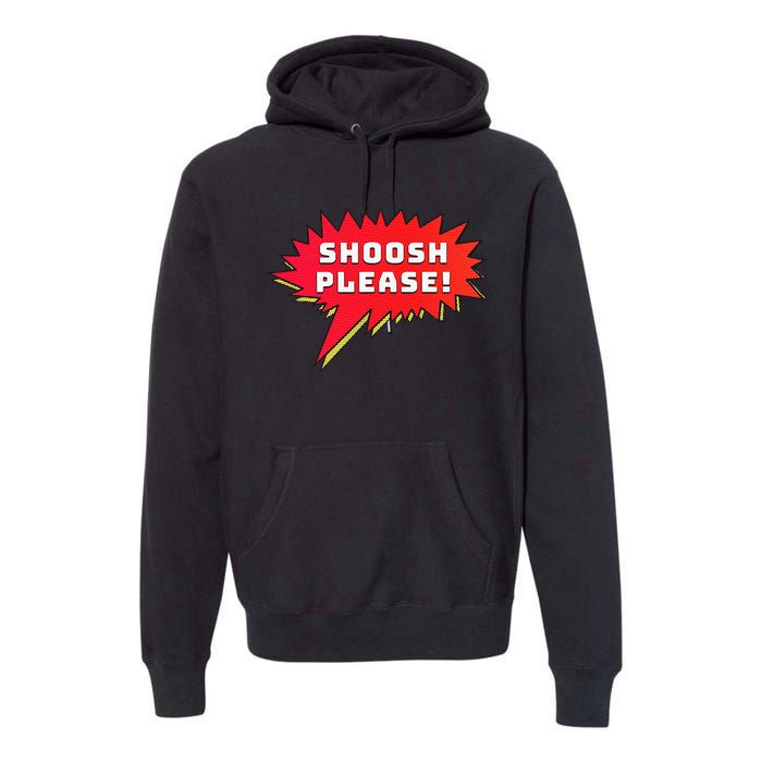 Shoosh Please! Premium Hoodie