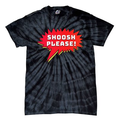 Shoosh Please! Tie-Dye T-Shirt