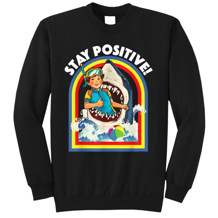 Stay Positive Shark Lover Wildlife Ocean Sea Animal Lover Sweatshirt