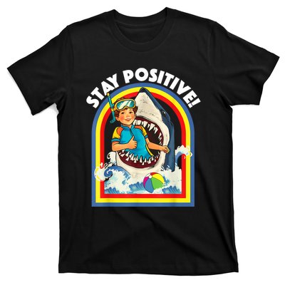 Stay Positive Shark Lover Wildlife Ocean Sea Animal Lover T-Shirt