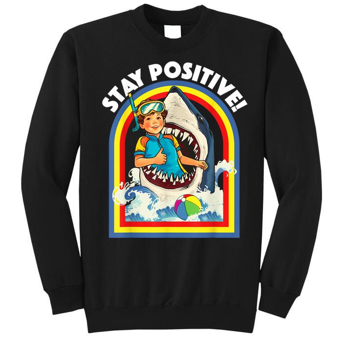 Stay Positive Shark Lover Wildlife Ocean Sea Animal Lover Tall Sweatshirt