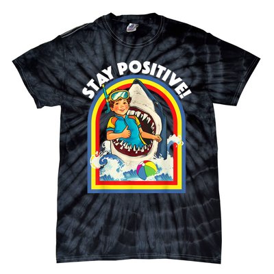 Stay Positive Shark Lover Wildlife Ocean Sea Animal Lover Tie-Dye T-Shirt