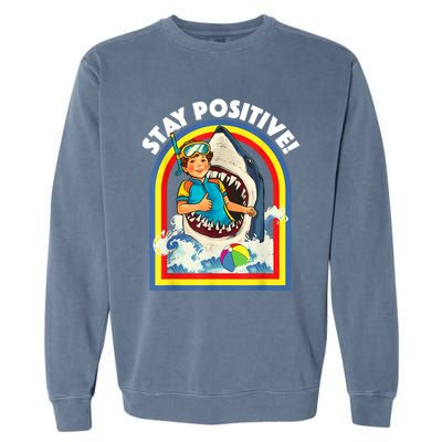 Stay Positive Shark Lover Wildlife Ocean Sea Animal Lover Garment-Dyed Sweatshirt