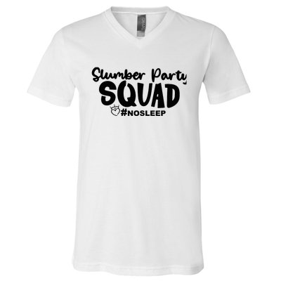 Slumber Party Squad No Sleep, Girl's Weekend V-Neck T-Shirt