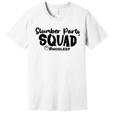 Slumber Party Squad No Sleep, Girl's Weekend Premium T-Shirt