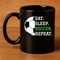 Soccer Player Soccer Lover Eat Sleep Soccer Repeat 11oz C Handle Ceramic Mug