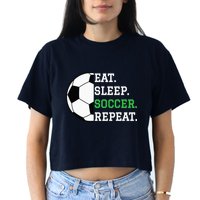Soccer Player Soccer Lover Eat Sleep Soccer Repeat Crop Top