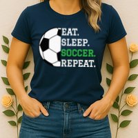 Soccer Player Soccer Lover Eat Sleep Soccer Repeat Womens T-Shirt