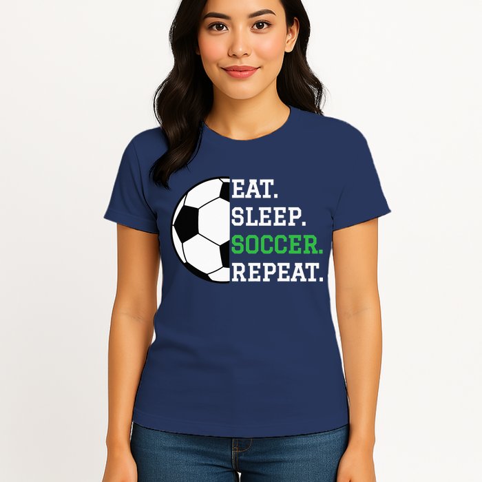Soccer Player Soccer Lover Eat Sleep Soccer Repeat Womens T-Shirt