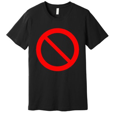 Sign Prohibited Premium T-Shirt